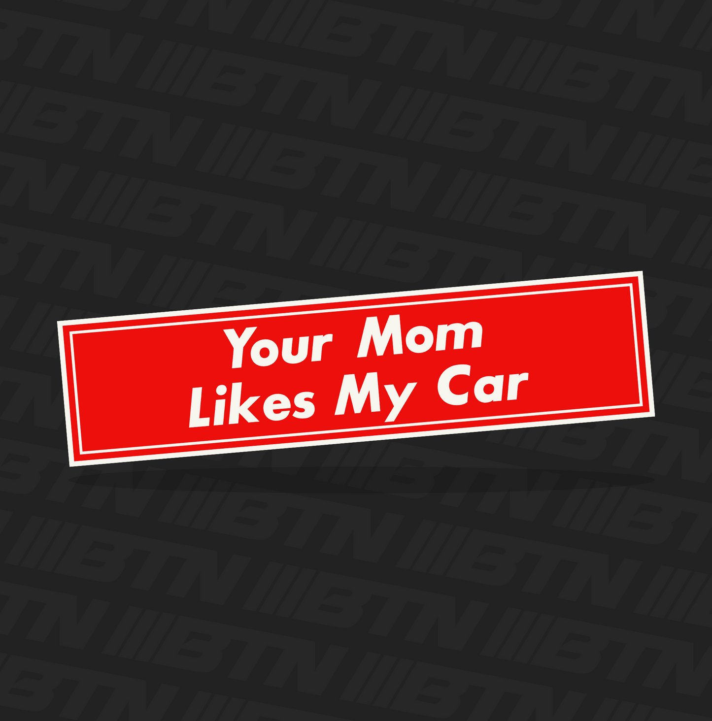 Your Mom Likes My Car Slap Sticker